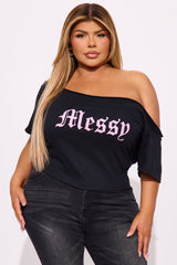 Cause I'm Too Messy Baby Tee - Black