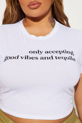 Only Accepting Good Vibes & Tequila Tee - White