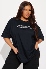 Put It On My Husband's Tab Oversized Tee - Black