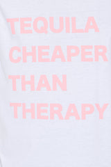 Tequila Cheaper Than Therapy Oversized Tee - White