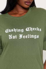 Cashing Checks Not Feelings Tee - Olive